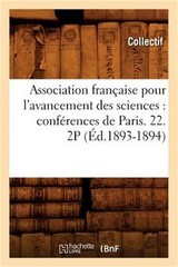 Association Fran�aise Pour l’Avancement Des Sciences: Conf�rences de Paris. 22.