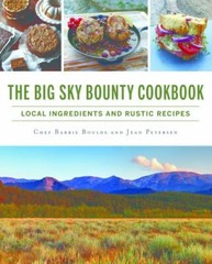 The Big Sky Bounty Cookbook: Loc- 9781467138734, paperback, Chef Barrie Boulds J