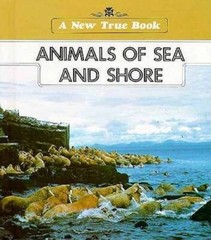 Animals of Sea and Shore (A New True Book) – Library Binding – GOOD
