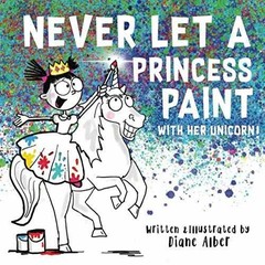 Never Let a Princess Paint with Her – Paperback, by Alber Diane – Very Good