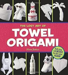 The Lost Art of Towel Origami Paperback Ivy, Jenkins, Alison Pres