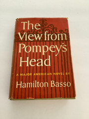 The View from Pompey’s Head: By Hamilton Basso. 1954 BCE HC/DJ