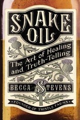 Snake Oil: The Art of Healing and Truth-Telling – Hardcover – GOOD