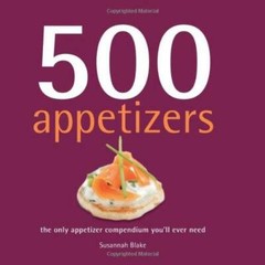 500 Appetizers: The Only Appetizer Compendium You’ll Ever Need (500 Cooki – GOOD
