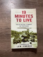19 Minutes to Live – Helicopter Combat in Vietnam : A Memoir by Lew Jennings