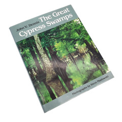 The Great Cypress Swamps John V. Dennis Illustrated Nature LSU Press 1988