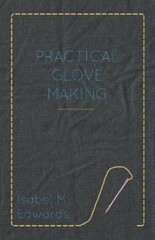 Isabel M. Edwards Practical Glove Making (Paperback) (UK IMPORT)
