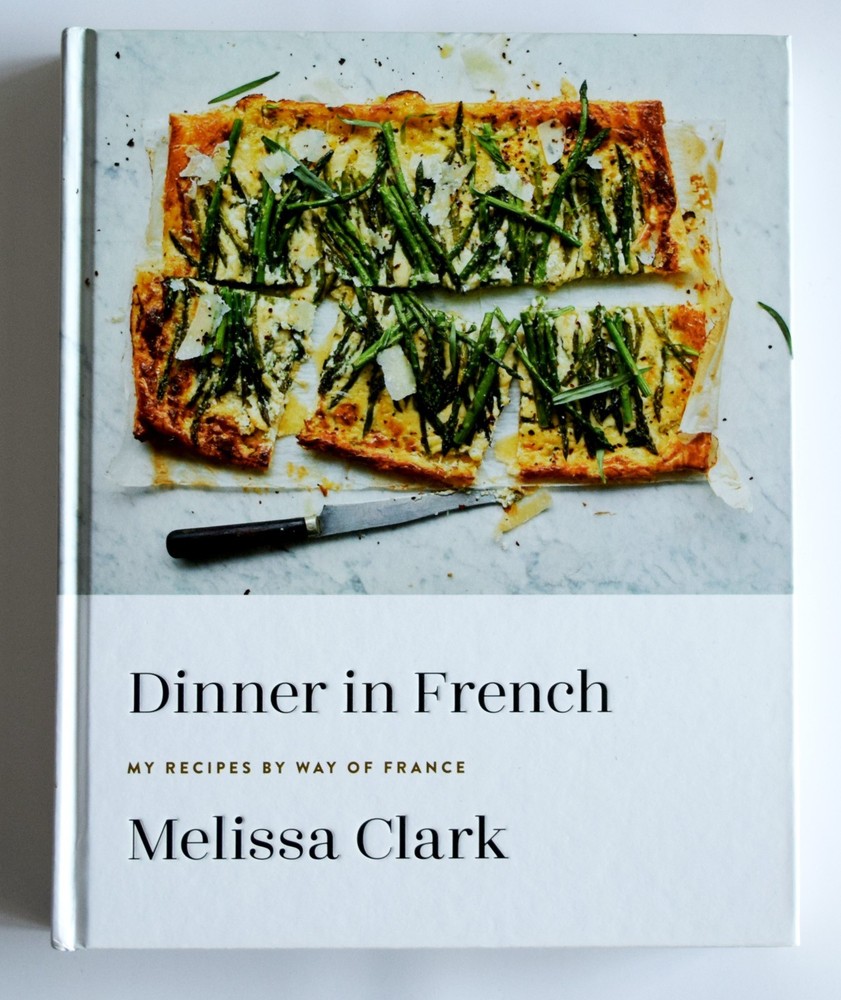 Dinner in French: My Recipes by Way of France by Melissa Clark Hardcover Book