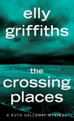 The Crossing Places: The First Ruth Galloway Mystery―An Edgar Award Winner