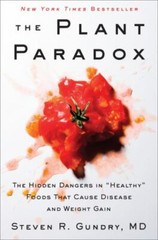 The Plant Paradox: The Hidden Dangers in Healthy Foods That Cause Disease and…