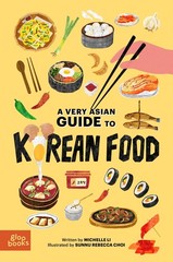 A Very Asian Guide to Korean Food (A Very Asian Guide Series)