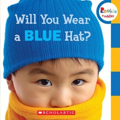 Will You Wear a Blue Hat? (Rookie Toddler) – board book Scholastic