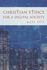 Christian Ethics for a Digital Society Hardcover Kate Ott
