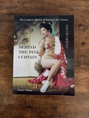 Behind the Pink Curtain Complete History of Japanese Sex Cinema by Jasper Sharp.