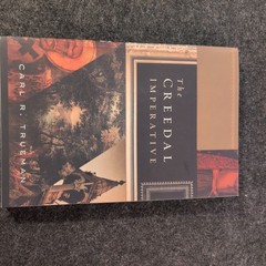 Creedal Imperative by Carl R. Trueman (2012, Trade Paperback)