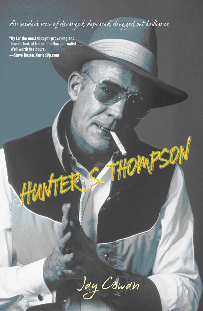 Hunter S. Thompson: An Insider’s View Of Deranged, Depraved, Drugged Out Bri…