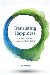 Translating Happiness: A Cross-Cultural Lexicon of Well-Being (Mit Press), Lomas