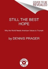 Still the Best Hope: Why the World Ne- paperback, 0061985139, Dennis Prager, new