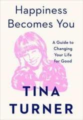 Happiness Becomes You – Hardcover By Turner, Tina – GOOD