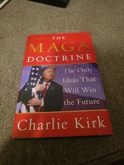 MAGA Doctrine : The Only Ideas That Will Win the Future by Charlie Kirk.
