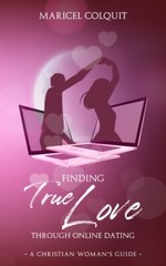 VDAY PROMO!! Finding True Love Through Online Dating – A Christian Woman’s Guide