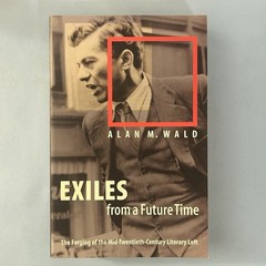 Exiles from a Future Time: The Forging of the Mid-20th Century Literary Left