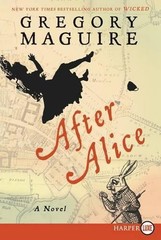 Gregory Maguire After Alice Large Print: A Novel (Paperback)
