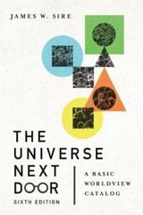 The Universe Next Door: A Basic Worldview Catalog, Sire, James W.,Hoover, Jim, E