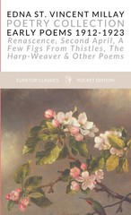 Edna St. Vincent Millay Poetry Collection, Early Poems 1912-1923: Renascence…