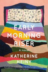 Early Morning Riser: A novel – Hardcover By Heiny, Katherine – ACCEPTABLE