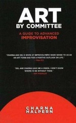 Art by Committee: A Guide to Advanced Improvisation; Sequel to Truth in…