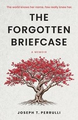 The Forgotten Briefcase: The world knows her name. Few really knew her.: New
