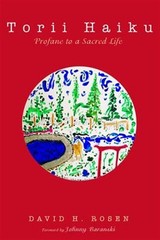 Torii Haiku : Profane to a Sacred Life, Paperback by Rosen, David H., Like Ne…