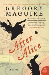 After Alice: A Novel – Paperback By Maguire, Gregory – VERY GOOD