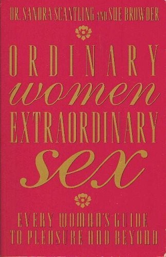 Ordinary Women, Extraordinary Sex: Every Woman’s Guide to Pleasure and Beyon…
