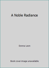 A Noble Radiance by Donna Leon