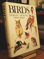 Birds: Their Life, Their Ways, Their World