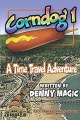 CornDog1 : A Time Travel Story Paperback Denny Magic