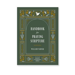 Handbook for Praying Scripture: Featuring the Legacy Standard Bible