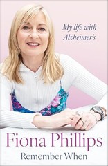 Remember When: My life with Alzheimer’s by Phillips, Fiona Hardback Book The
