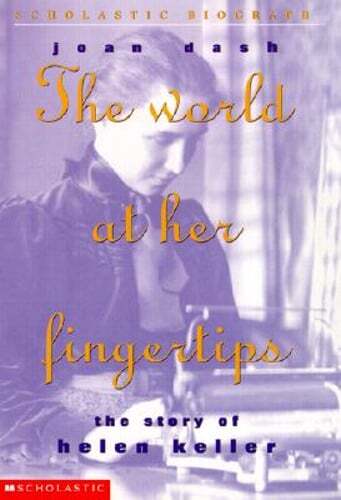 The World at Her Fingertips: The Story of Helen Keller by Joan Dash: Used