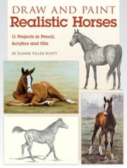 Draw and Paint Realistic Horses: Projects in Pencil, Acrylics and Oills – GOOD