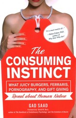 The Consuming Instinct: What Juicy Burgers, Ferraris, Pornography, and Gift G…