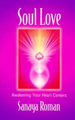 Soul Love: Awakening Your Heart Centers (Sanaya Roman) – Paperback – GOOD
