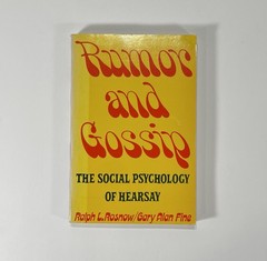 RUMOR AND GOSSIP Social Psychology of Hearsay Ralph Rosnow Gary Alan Fine 1976