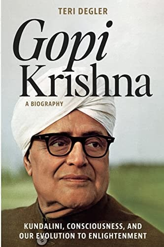 Gopi Krishna—A Biography: Kundalini, Consciousness, and Our Evolution to Enlight