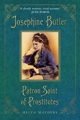 Josephine Butler: Patron Saint of Prostitutes by Helen Mathers: Used