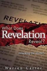 What Does Revelation Reveal?: Unlocking th- 1426710143, paperback, Warren Carter