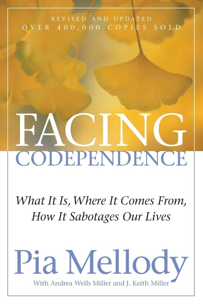 Facing Codependence: What It Is, Where It Comes from, How It Sabotages Our L…
