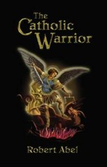The Catholic Warrior – Paperback By Abel, Robert – GOOD